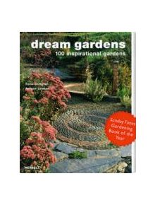 Dream Gardens: 100 Inspirational Gardens - 9781858944869