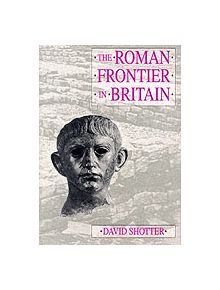 The Roman Frontier in Britain - 9781859360156