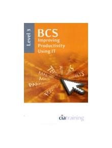 BCS Improving Productivity Using IT Level 3 - 9781860058288