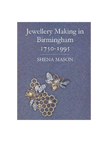 Jewellery Making in Birmingham 1750-1995 - 9781860770791