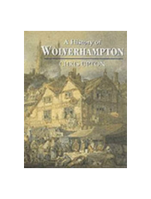 A History of Wolverhampton - 9781860770807