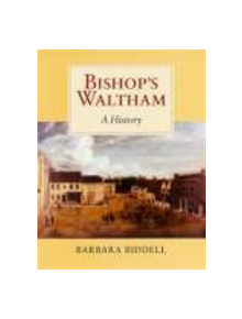 Bishop's Waltham: A History - 9781860772351