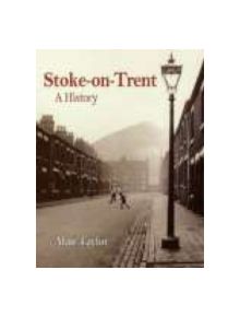 Stoke-on-Trent: A History - 9781860772450