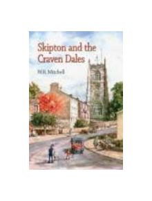 Skipton and the Craven Dales - 9781860773907