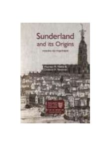 Sunderland and its Origins: Monks to Mariners - 9781860774799