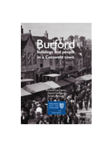 Burford: Buildings and People in a Cotswold Town - 9781860774881