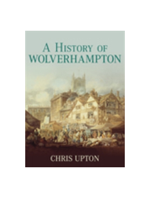 A History of Wolverhampton - 9781860775086