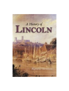 A History of Lincoln - 9781860775512