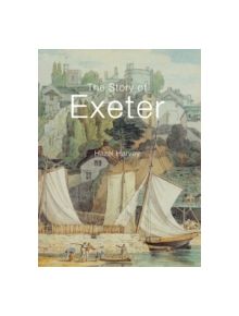 The Story of Exeter - 9781860776786