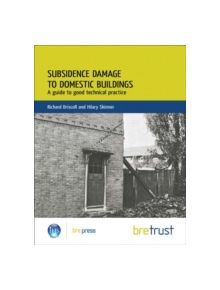 Subsidence Damage to Domestic Buildings: A Guide to Good Technical Practiced - 9781860819773