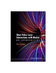 Short Pulse Laser Interactions With Matter: An Introduction - 16039 - 9781860941351