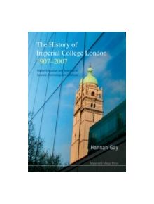 The History of Imperial College London, 1907-2007 - 9781860947094