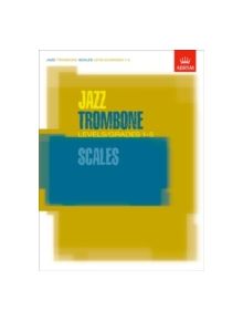 Jazz Trombone Scales Levels/Grades 1-5 - 9781860963339