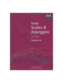 Guitar Scales and Arpeggios, Grades 6-8 - 9781860967436