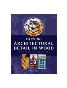 Carving Architectural Detail in Wood - Reissue - 9781861081582