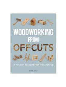 Woodworking from Offcuts - 9781861088833