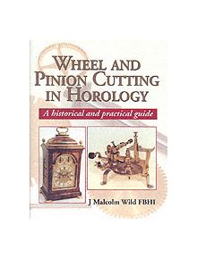 Wheel and Pinion Cutting in Horology: Historical and Practical Guide - 9781861262455