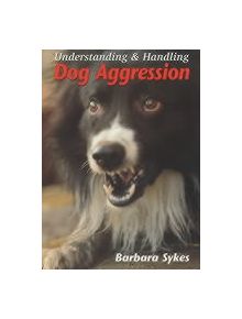 Understanding Dog Aggression - 9781861264626