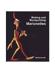 Making and Manipulating Marionettes - 9781861266637