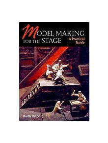 Model-making for the Stage: a Practical Guide - 9781861266903