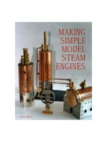 Making Simple Model Steam Engines - 9781861267733