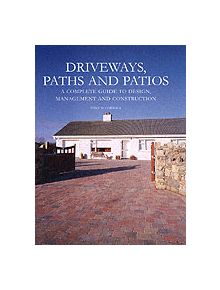 Driveways, Paths and Patios - a Complete Guide - 9781861267788