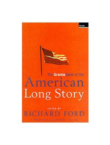 The Granta Book Of The American Long Story - 9781862072770