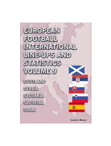 European Football International Line-ups and Statistics - Volume 9 Scotland to Spain - 9781862233973