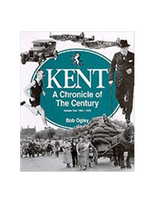 Kent: A Chronicle of the Century - 9781872337890