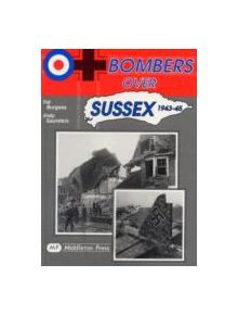 Bombers Over Sussex, 1943-45 - 9781873793510