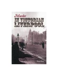 Murder in Victorian Liverpool - 9781874181804