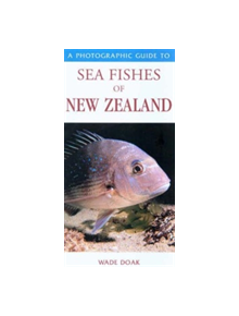 Photographic Guide to Sea Fishes of New Zealand - 9781877246951