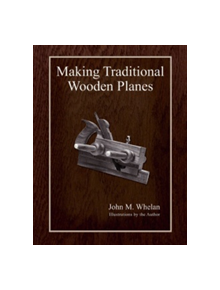 Making Traditional Wooden Planes - 9781879335691