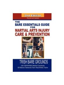 The Bare Essentials Guide for Martial Arts Injury Care and Prevention - 9781880336892