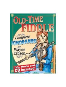 Old-Time Fiddle for the Complete Ignoramus! - 9781883206482