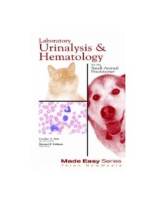 Laboratory Urinalysis and Hematology for the Small Animal Practitioner - 9781893441187