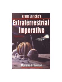 Krafft Ehricke's Extraterrestrial Imperative - 9659 - 9781894959919