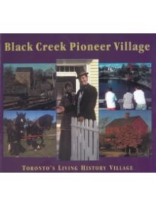 Black Creek Pioneer Village - 9781896219646