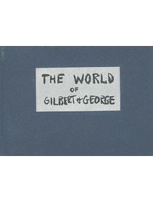 The World of Gilbert & George - 9781900564427