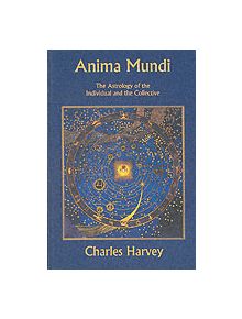 Anima Mundi - The Astrology of the Individual and the Collective - 9781900869218