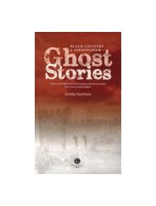 Black Country & Birmingham Ghost Stories - 9781902674704