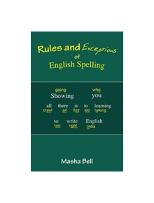 Rules and Exceptions of English Spelling - 9781903490396