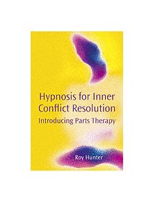 Hypnosis for Inner Conflict Resolution - 9781904424604