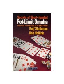 Secrets of Short-handed Pot-limit Omaha - 9781904468448