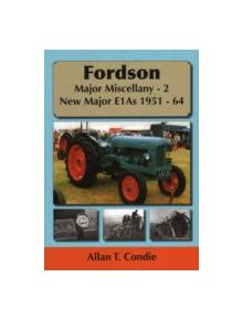 Fordson Major Miscellany - 2 New Major E1AS 1951-64 - 9781904686330