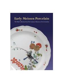 Early Meissen Porcelain: the Wark Collection from the Cummer Museum of Art & Gardens - 9781904832799