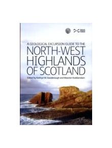 A Geological Excursion Guide to the North-West Highlands of Scotland - 9781905267538