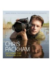 Chris Packham - 100 Things That Caught My Eye - 9781905825837