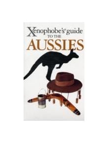 The Xenophobe's Guide to the Aussies - 9781906042202