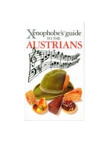 The Xenophobe's Guide to the Austrians - 9781906042219